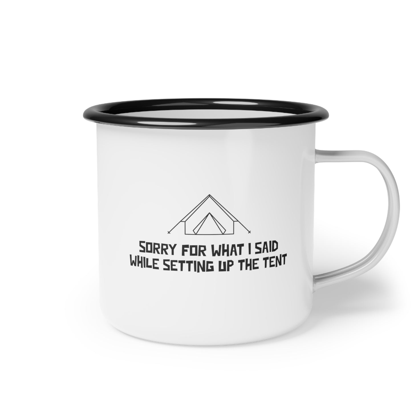 Sorry for what I said while setting up the tent - Enamel Camp Cup