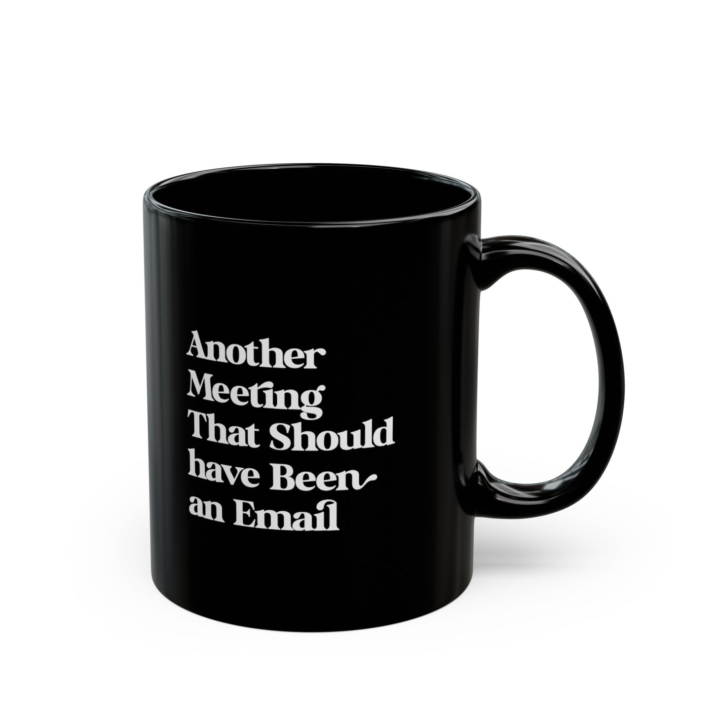 Another Meeting That Should have Been an Email Coffee Mug