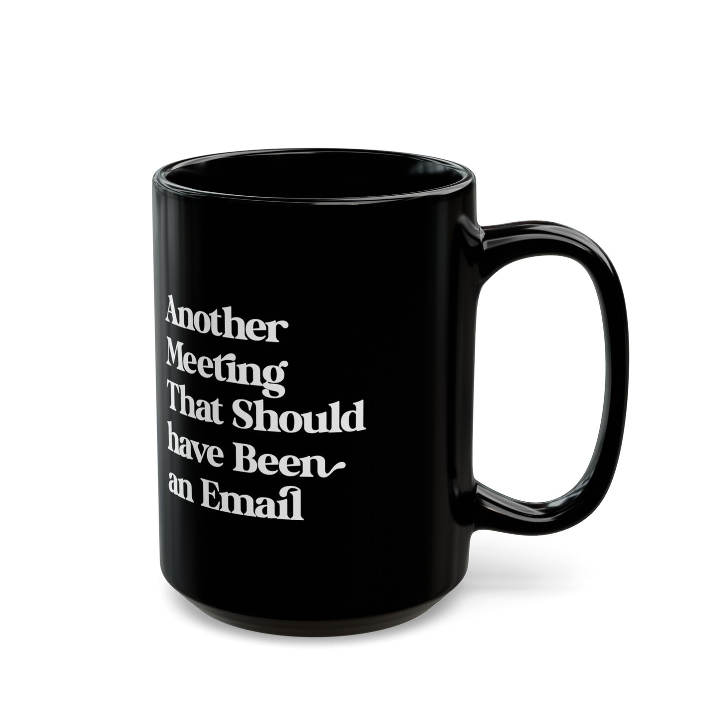 Another Meeting That Should have Been an Email Coffee Mug