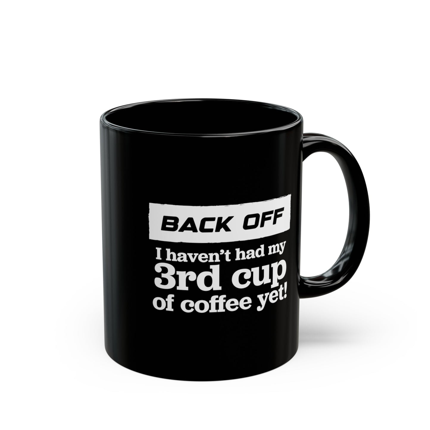 Back Off I haven't had my 3rd cup of coffee yet - Coffee Mug