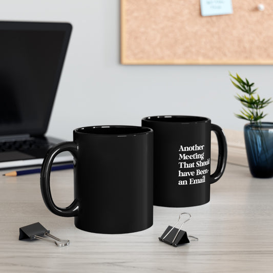 Another Meeting That Should have Been an Email Coffee Mug