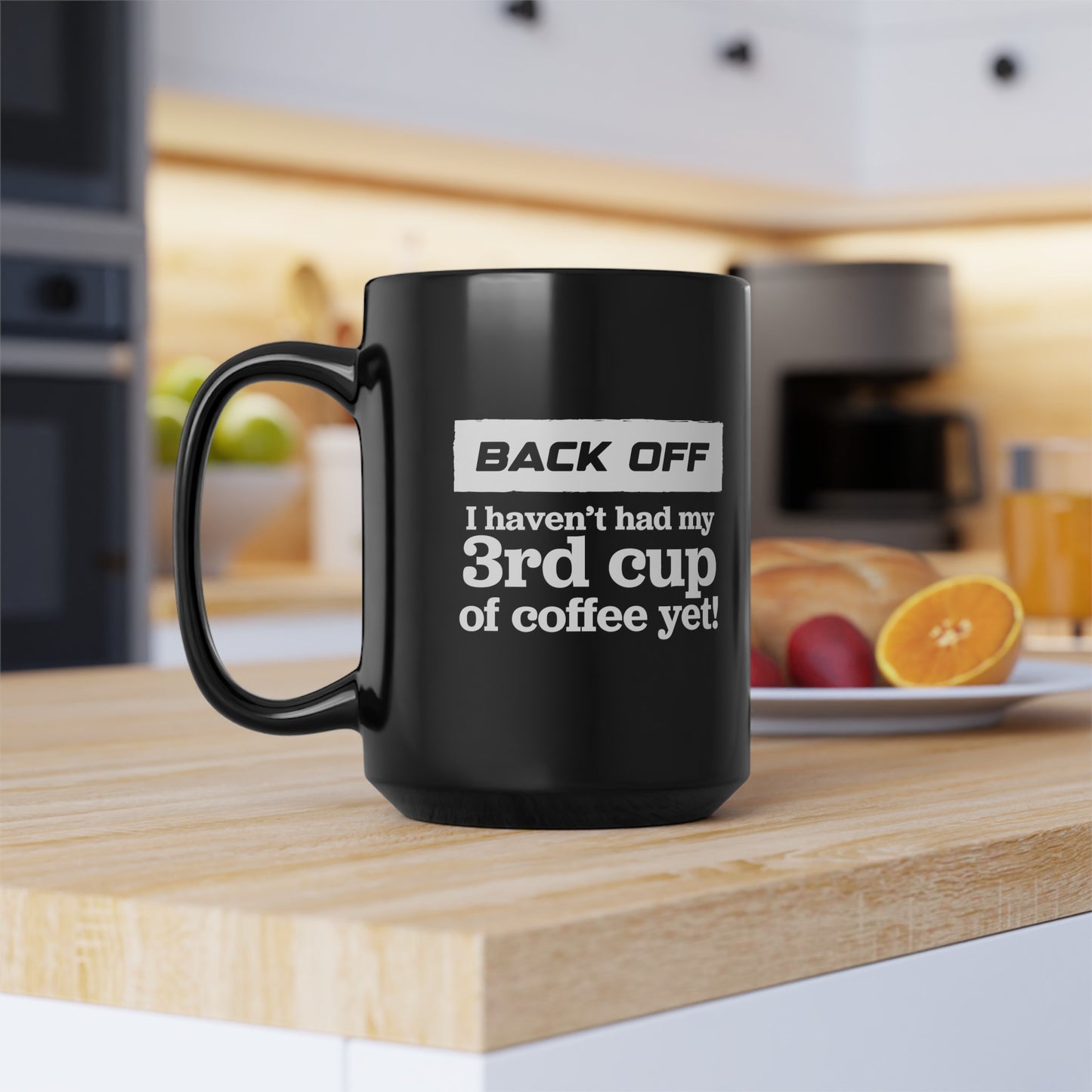 Back Off I haven't had my 3rd cup of coffee yet - Coffee Mug