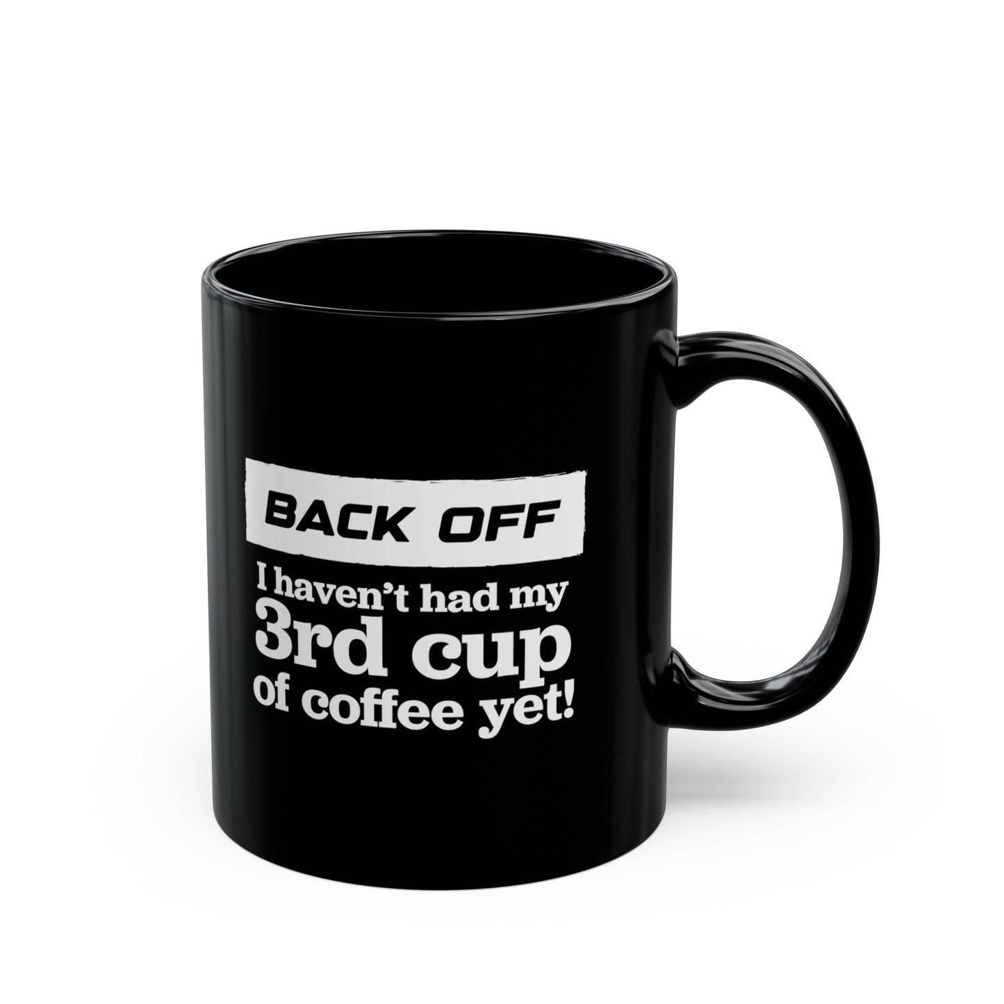 Back Off I haven't had my 3rd cup of coffee yet - Coffee Mug