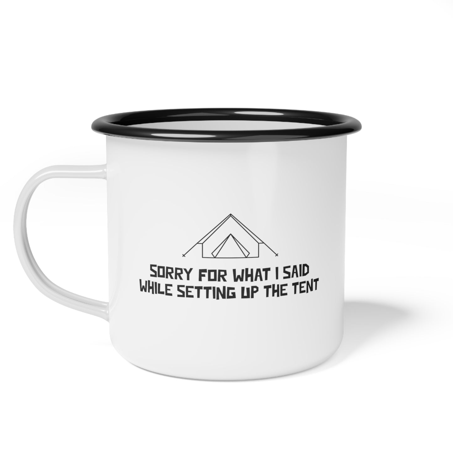 Sorry for what I said while setting up the tent - Enamel Camp Cup