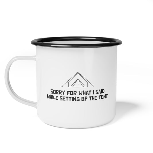 Sorry for what I said while setting up the tent - Enamel Camp Cup